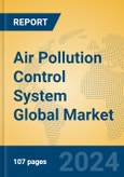 Air Pollution Control System Global Market Insights 2024, Analysis and Forecast to 2029, by Manufacturers, Regions, Technology, Application- Product Image
