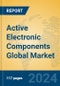 Active Electronic Components Global Market Insights 2024, Analysis and Forecast to 2029, by Manufacturers, Regions, Technology, Application - Product Thumbnail Image