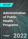 Administration of Public Health Programs (U.S.): Analytics, Extensive Financial Benchmarks, Metrics and Revenue Forecasts to 2030- Product Image