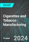 Cigarettes and Tobacco Manufacturing (U.S.): Analytics, Extensive Financial Benchmarks, Metrics and Revenue Forecasts to 2030, NAIC 312200 - Product Thumbnail Image