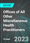Offices of All Other Miscellaneous Health Practitioners (U.S.): Analytics, Extensive Financial Benchmarks, Metrics and Revenue Forecasts to 2027 - Product Image