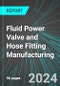 Fluid Power Valve and Hose Fitting Manufacturing (U.S.): Analytics, Extensive Financial Benchmarks, Metrics and Revenue Forecasts to 2030, NAIC 332912 - Product Thumbnail Image