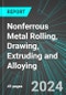 Nonferrous Metal (Except Copper and Aluminum) Rolling, Drawing, Extruding and Alloying (U.S.): Analytics, Extensive Financial Benchmarks, Metrics and Revenue Forecasts to 2030, NAIC 331490 - Product Thumbnail Image