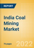 India Coal Mining Market Analysis including Reserves, Production, Production Forecasts, Operating, Developing and Exploration Assets, Key Players and the Fiscal Regime including Taxes and Royalties, 2021-2026- Product Image