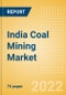 India Coal Mining Market Analysis including Reserves, Production, Production Forecasts, Operating, Developing and Exploration Assets, Key Players and the Fiscal Regime including Taxes and Royalties, 2021-2026 - Product Thumbnail Image