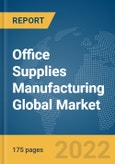 Office Supplies (Except Paper) Manufacturing Global Market Report 2022- Product Image