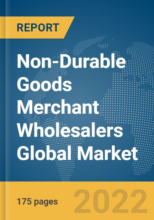 NonDurable Goods Merchant Wholesalers Global Market Report 2022