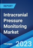 Intracranial Pressure Monitoring Market: Global Industry Trends, Share, Size, Growth, Opportunity and Forecast 2023-2028- Product Image