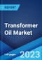 Transformer Oil Market: Global Industry Trends, Share, Size, Growth, Opportunity and Forecast 2023-2028 - Product Thumbnail Image
