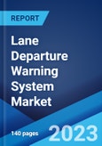 Lane Departure Warning System Market: Global Industry Trends, Share, Size, Growth, Opportunity and Forecast 2023-2028- Product Image