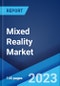 Mixed Reality Market: Global Industry Trends, Share, Size, Growth, Opportunity and Forecast 2023-2028 - Product Image