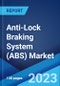 Anti-Lock Braking System (ABS) Market: Global Industry Trends, Share, Size, Growth, Opportunity and Forecast 2023-2028 - Product Image