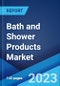 Bath and Shower Products Market: Global Industry Trends, Share, Size, Growth, Opportunity and Forecast 2023-2028 - Product Image