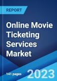 Online Movie Ticketing Services Market: Global Industry Trends, Share, Size, Growth, Opportunity and Forecast 2023-2028- Product Image