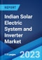 Indian Solar Electric System and Inverter Market: Industry Trends, Share, Size, Growth, Opportunity and Forecast 2023-2028 - Product Thumbnail Image
