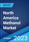 North America Methanol Market: Industry Trends, Share, Size, Growth, Opportunity and Forecast 2023-2028 - Product Image