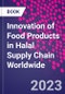 Innovation of Food Products in Halal Supply Chain Worldwide - Product Image