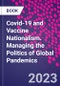 Covid-19 and Vaccine Nationalism. Managing the Politics of Global Pandemics - Product Image
