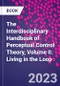 The Interdisciplinary Handbook of Perceptual Control Theory, Volume II. Living in the Loop - Product Thumbnail Image