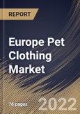 Europe Pet Clothing Market Size, Share & Industry Trends Analysis Report By Distribution Channel, By Product Type, By Pet Owner (Millennial, Gen X, Baby Boomer, Gen Z), By Pet Type (Dogs, Cats), By Country and Growth Forecast, 2022 - 2028- Product Image