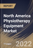 North America Physiotherapy Equipment Market Size, Share & Industry Trends Analysis Report By End User, By Application (Musculoskeletal, Neurological, Cardiovascular & Pulmonary, Pediatric and Gynecological), By Product, By Country and Growth Forecast, 2022 - 2028- Product Image