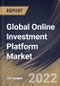 Global Online Investment Platform Market Size, Share & Industry Trends Analysis Report By Component, By End-Use (Banks, Investment Management Firms, Trading & Exchange Firms, Brokerage Firms), By Deployment, By Regional Outlook and Forecast, 2022 - 2028 - Product Thumbnail Image