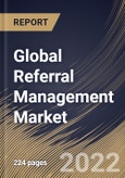 Global Referral Management Market Size, Share & Industry Trends Analysis Report By Type (Inbound Referrals and Outbound Referrals), By Component (Software and Services), By Mode of Delivery, By End User, By Regional Outlook and Forecast, 2022 - 2028- Product Image