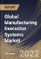 Global Manufacturing Execution Systems Market Size, Share & Industry Trends Analysis Report By Offering (Services and Software), By Deployment Type (On-premises, Hybrid and On-demand), By Industry, By Regional Outlook and Forecast, 2022 - 2028 - Product Thumbnail Image