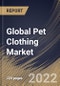 Global Pet Clothing Market Size, Share & Industry Trends Analysis Report By Distribution Channel, By Product Type, By Pet Owner (Millennial, Gen X, Baby Boomer, Gen Z), By Pet Type (Dogs, Cats), By Regional Outlook and Forecast, 2022 - 2028 - Product Thumbnail Image