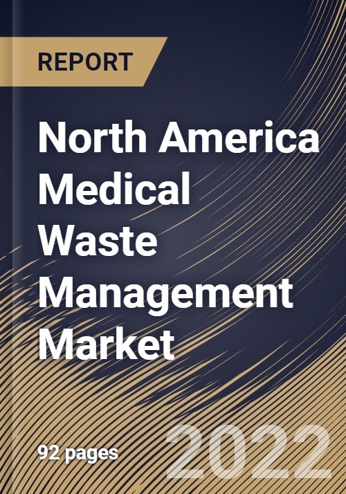 North America Medical Waste Management Market Size, Share & Industry Trends Analysis Report By