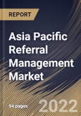 Asia Pacific Referral Management Market Size, Share & Industry Trends Analysis Report By Type (Inbound Referrals and Outbound Referrals), By Component (Software and Services), By Mode of Delivery, By End User, By Country and Growth Forecast, 2022 - 2028- Product Image