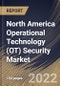 North America Operational Technology (OT) Security Market Size, Share & Industry Trends Analysis Report By Offering, By Vertical (Manufacturing, Energy & Power, Oil & Gas, BFSI), By Deployment Mode, By Organization Size, By Country and Growth Forecast, 2022 - 2028 - Product Thumbnail Image