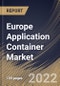 Europe Application Container Market Size, Share & Industry Trends Analysis Report By Deployment Model, By Organization Size, By Vertical (Telecom & IT, Healthcare, BFSI, Retail, Government, Education), By Country and Growth Forecast, 2022 - 2028 - Product Thumbnail Image