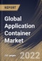 Global Application Container Market Size, Share & Industry Trends Analysis Report By Deployment Model, By Organization Size, By Vertical (Telecom & IT, Healthcare, BFSI, Retail, Government, Education), By Regional Outlook and Forecast, 2022 - 2028 - Product Thumbnail Image
