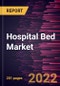 Hospital Bed Market Forecast to 2028 - COVID-19 Impact and Global Analysis By Type, Usage, Application, and End User - Product Thumbnail Image