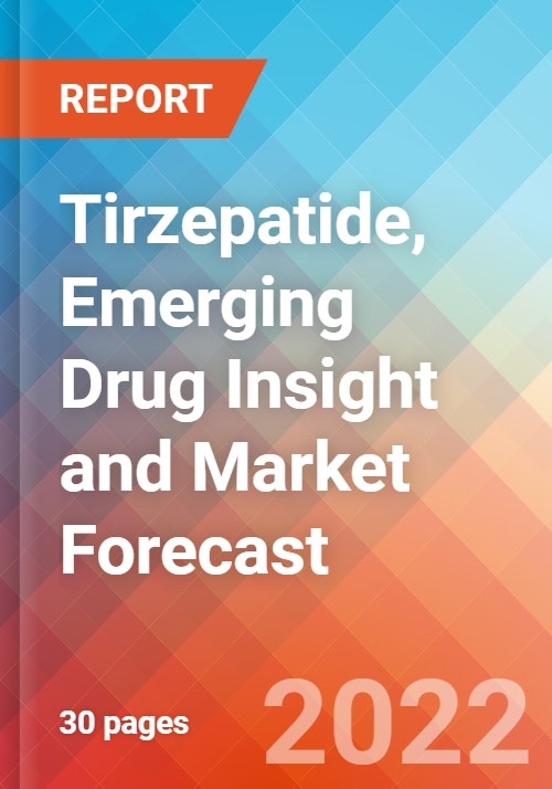 is tirzepatide on the market Tirzepatide, Emerging Drug Insight and Market Forecast