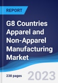 G8 Countries Apparel and Non-Apparel Manufacturing Market Summary, Competitive Analysis and Forecast to 2027- Product Image