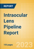 Intraocular Lens (IOL) Pipeline Report including Stages of Development, Segments, Region and Countries, Regulatory Path and Key Companies, 2023 Update- Product Image