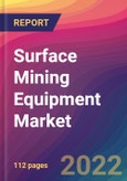 Surface Mining Equipment Market Size, Market Share, Application Analysis, Regional Outlook, Growth Trends, Key Players, Competitive Strategies and Forecasts, 2022 To 2030- Product Image