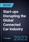 Strategic Overview of Start-ups Disrupting the Global Connected Car Industry, 2022 - Product Thumbnail Image