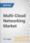 Multi-Cloud Networking Market by Component (Solutions and Services), Deployment Type (Public Cloud and Private Cloud), Organization Size, Vertical (IT & ITeS, BFSI, Healthcare & Life Sciences) and Region - Global Forecast to 2027 - Product Thumbnail Image