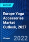 Europe Yoga Accessories Market Outlook, 2027 - Product Thumbnail Image