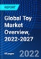Global Toy Market Overview, 2022-2027 - Product Thumbnail Image
