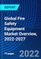 Global Fire Safety Equipment Market Overview, 2022-2027 - Product Thumbnail Image