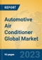 Automotive Air Conditioner Global Market Insights 2023, Analysis and Forecast to 2028, by Manufacturers, Regions, Technology, Application, Product Type - Product Image