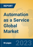 Automation as a Service Global Market Insights 2023, Analysis and Forecast to 2028, by Manufacturers, Regions, Technology, Product Type- Product Image