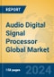 Audio Digital Signal Processor Global Market Insights 2024, Analysis and Forecast to 2029, by Manufacturers, Regions, Technology, Application - Product Image