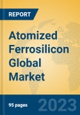 Atomized Ferrosilicon Global Market Insights 2023, Analysis and Forecast to 2028, by Manufacturers, Regions, Technology, Product Type- Product Image