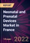 Neonatal and Prenatal Devices Market in France 2022-2026 - Product Thumbnail Image