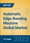 Automatic Edge Banding Machine Global Market Insights 2023, Analysis and Forecast to 2028, by Manufacturers, Regions, Technology, Application, Product Type - Product Thumbnail Image